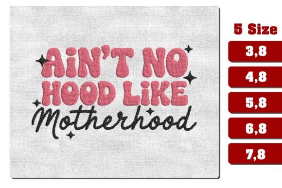 Ain’t No Hood Like Motherhood Embroidery
